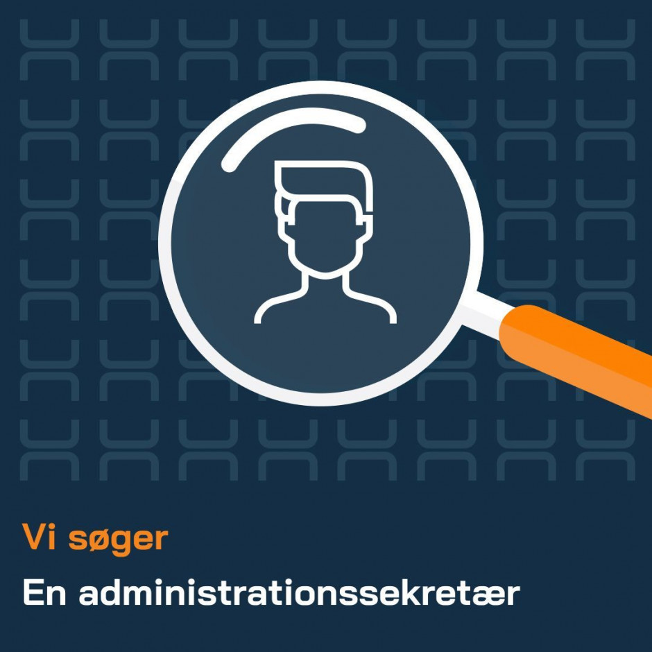 Vi søger en administrationssekretær